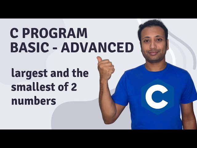 C Program English Tutorial 45 : Largest and Smallest number between 2 numbers