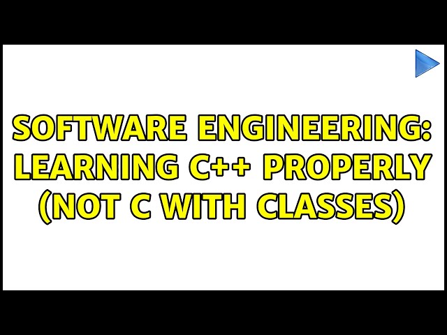 Software Engineering: Learning C++ properly (not C with classes) (7 Solutions!!)