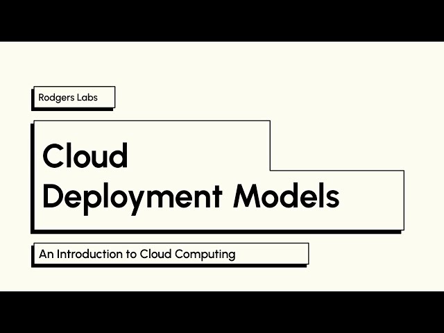 Cloud Computing - Deployment Models (3/5) | Rodgers Labs