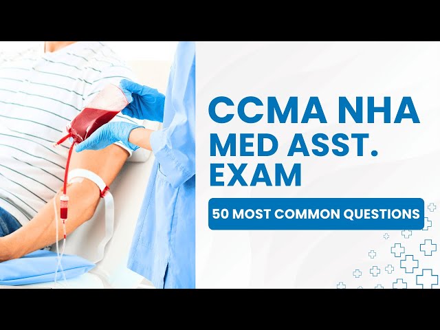 CCMA NHA Test 2026 - Clinical Medical Assistant Exam Preparation (50 Most Common Questions)