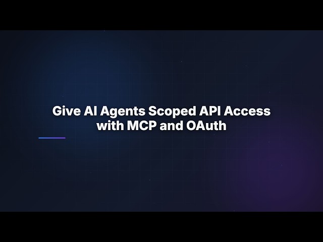 Give AI Agents Scoped API Access with MCP and OAuth
