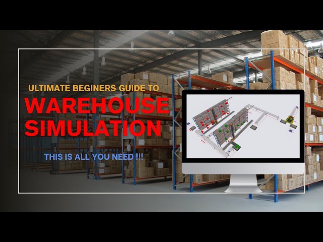Ultimate Warehouse Simulation Beginner's Guide Using FlexSim (This is All You Need)