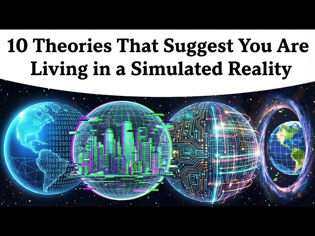 Every Theory That Suggest You Are Living in a Simulated Reality