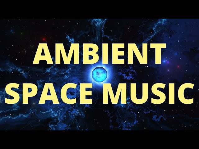 Ambient Space Music (Dream, Sleep, Relax)