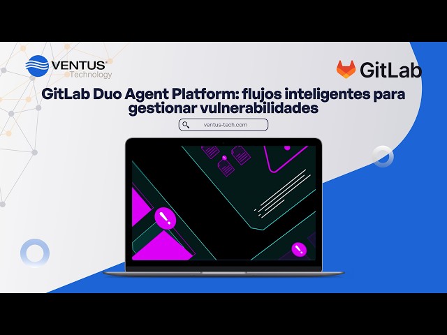 GitLab Duo Agent Platform: flujos inteligentes para gestionar vulnerabilidades