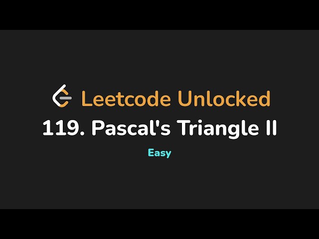 119. Pascal's Triangle II | Leetcode Unlocked - Python