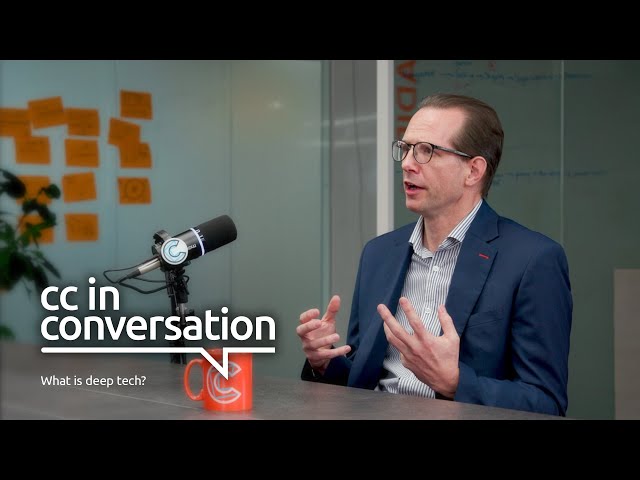 CC in Conversation: What is deep tech?