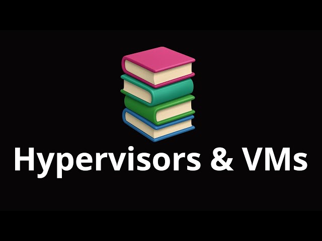Hypervisors and virtual machines