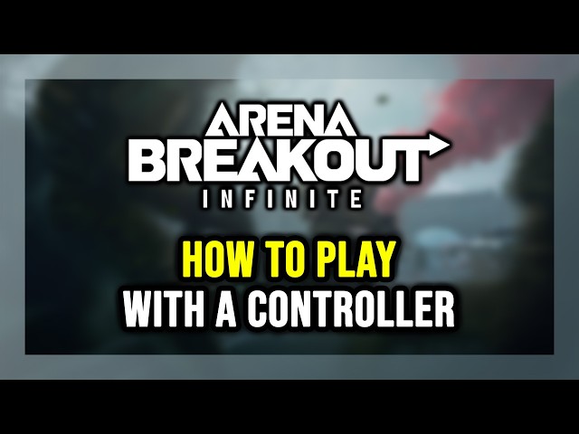 How to Play Arena Breakout: Infinite With a Controller on PC!