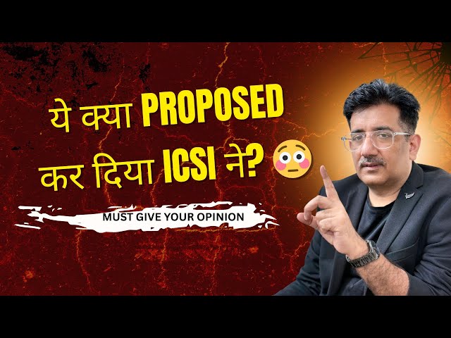 ICSI Update Alert 🚨 – Proposed Changes/ Dont panic / It is just a proposed draft