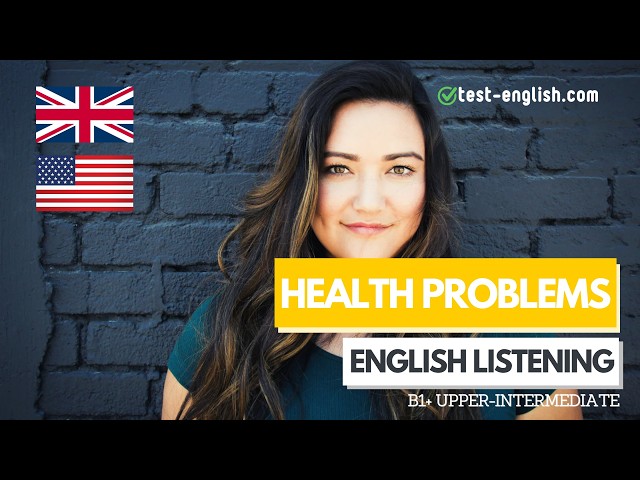 Health Problems – B1+ English Listening Test
