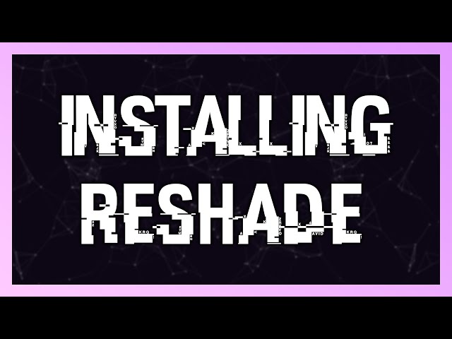 How to Download and Install ReShade for Games