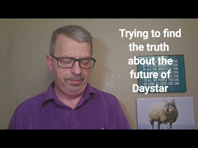 Trying to find out the truth about Daystar