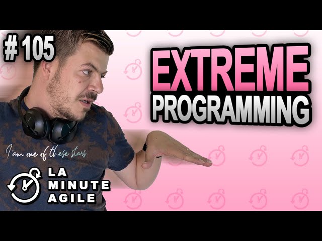 Extreme Programming (XP) - La Minute Agile 105