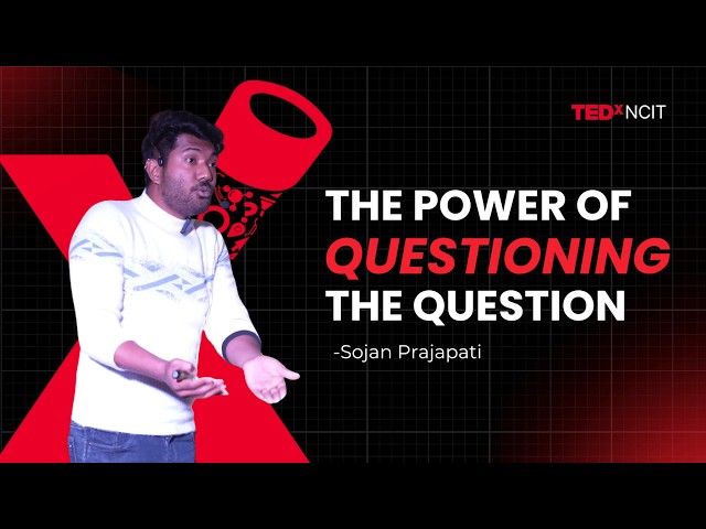 Stop Looking for Solutions: The Power of Questioning the Question | Sojan Prajapati | TEDxNCIT