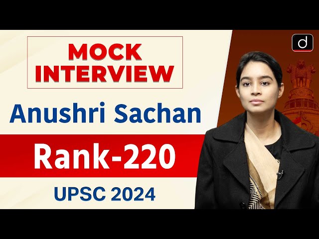 UPSC Result 2024 | Anushri Sachan | Rank – 220 | Mock Interview | Drishti IAS English