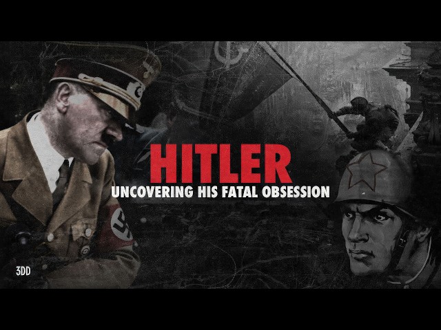 Hitler: Uncovering His Fatal Obsession