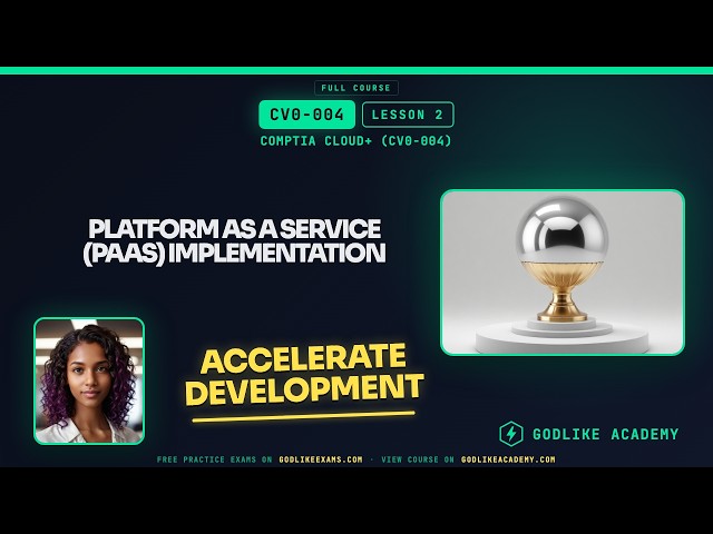CV0-004 CompTIA Cloud+ · Lesson 2: PaaS Implementation Guide