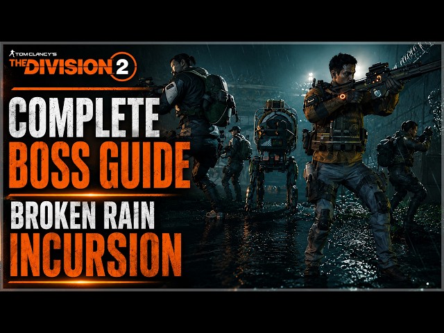 The Division 2 Complete Boss Guide for "Broken Rain" Incursion! Everything You Need to know!