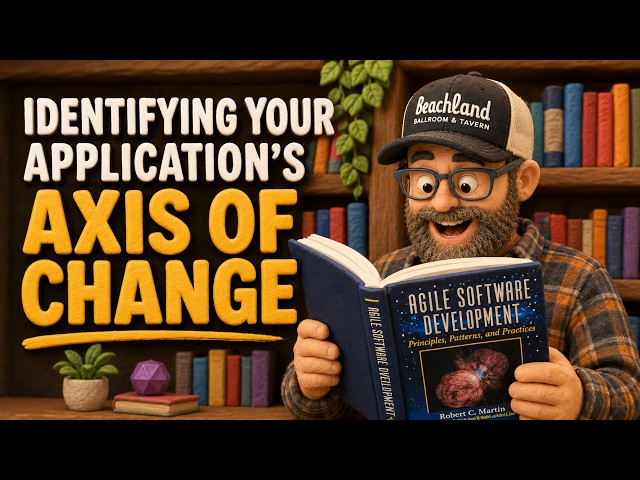 Using the Axis of Change to Identify Your Application's Reason for Change
