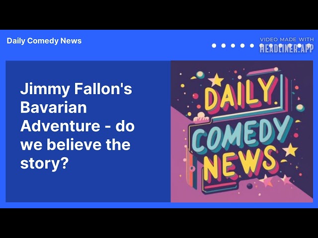 Jimmy Fallon's Bavarian Adventure - do we believe the story? | Daily Comedy News