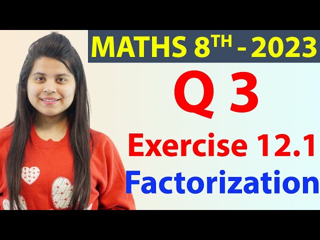 Q 3 - Ex 12.1 - Factorization - NCERT Maths Class 8th - Chapter 12, New Syllabus 2023 CBSE