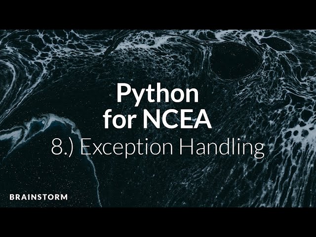 Python for NCEA | 8.) Exception Handling