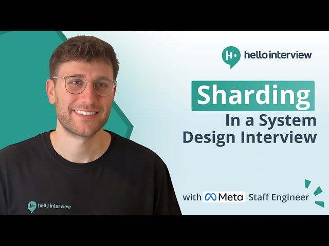 Sharding in System Design Interviews w/ Meta Staff Engineer