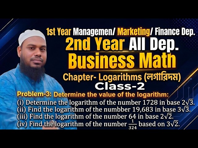 Business Math | Logarithms (লগারিদম) - Class 02 | Chapter 3 | BBA 1st & 2nd Year