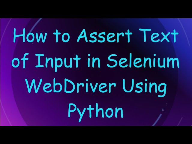 How to Assert Text of Input in Selenium WebDriver Using Python