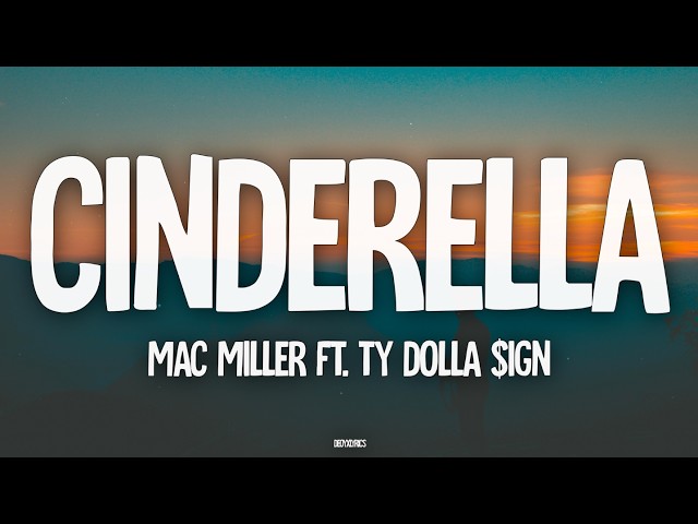 Mac Miller - Cinderella (Lyrics) ft. Ty Dolla $ign