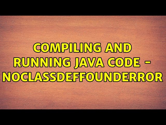 Ubuntu: Compiling and running Java code - NoClassDefFoundError
