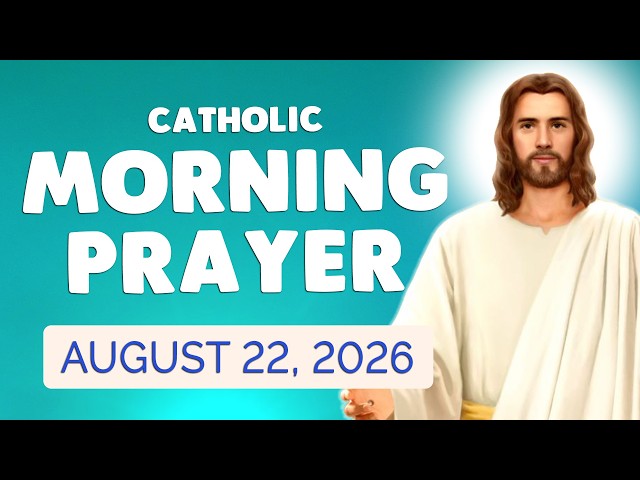 🙏 Catholic MORNING PRAYER TODAY 🙏 SATURDAY August 22, 2026 Prayers