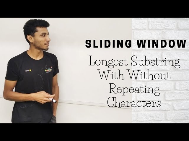 Longest Substring With Without Repeating Characters | Variable Size Sliding Window