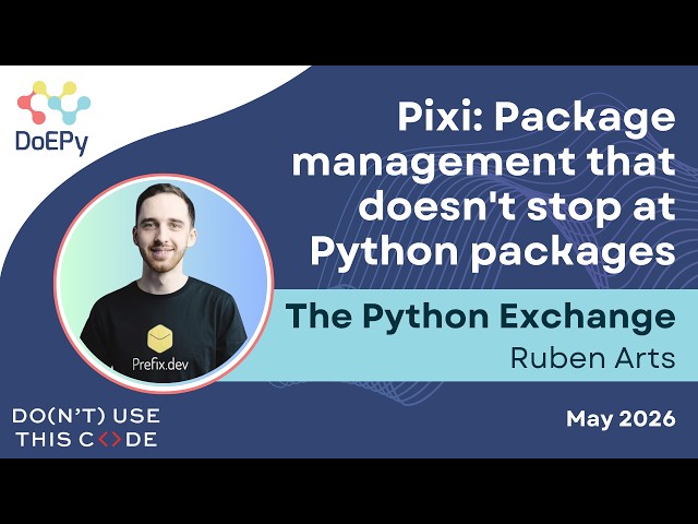 Pixi: Beyond Python Packages | The Python Exchange May 2026