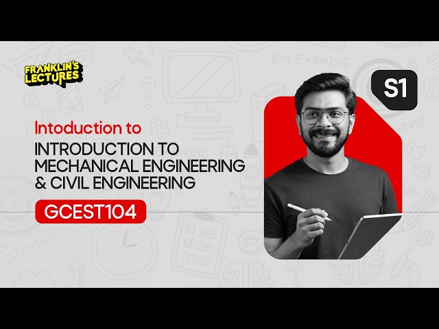 S1 B.Tech | Introduction to Mechanical & Civil Engineering | Franklin's lectures