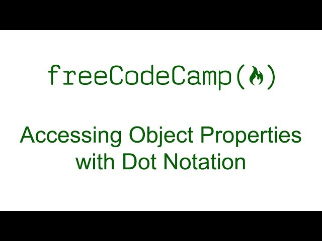 Accessing Object Properties with Dot Notation - Free Code Camp