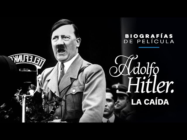 Biografías de Película | Adolfo Hitler. La caída