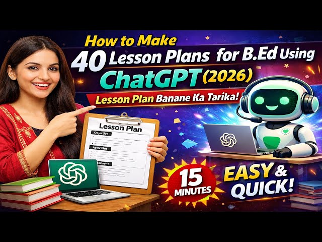 How to write 40 Lesson Plans for B.Ed Using ChatGPT (2026) | Lesson Plan Banane Ka Tarika