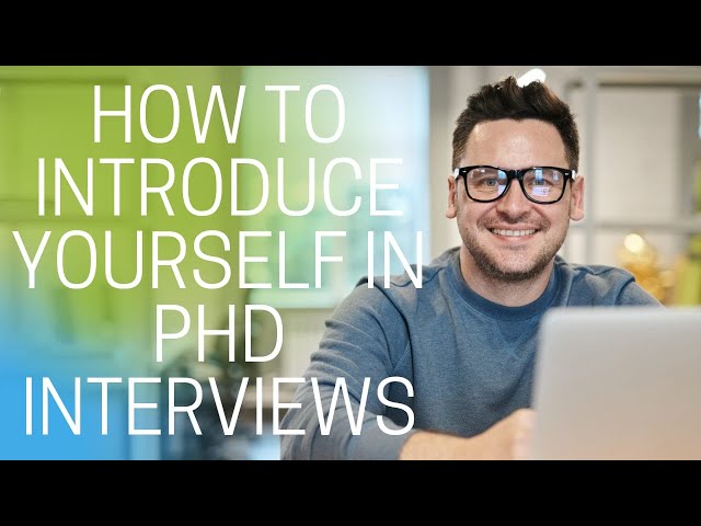 Introducing yourself in PhD Interviews : What to keep in mind?