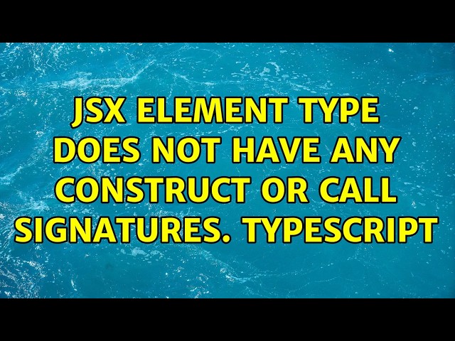 JSX element type does not have any construct or call signatures. Typescript (3 Solutions!!)