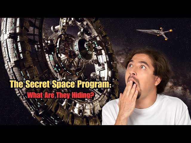 The Secret Space Program:   What Are They Hiding?