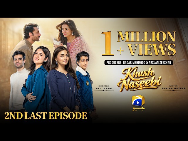 Khush Naseebi 2nd Last Episode 64 [Eng Sub] Tuba Anwar - Osama Tahir - Ahmed Rafique - 26th May 2026