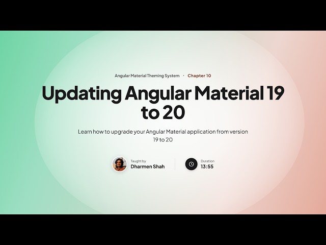 Angular Material Theming System Course - Chapter 10: Updating Angular Material 19 to 20