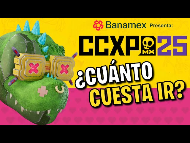 ¿Cuánto Cuesta Ir a la CCXP México 2025?