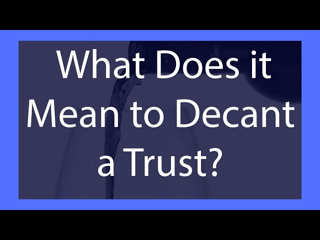 What is Trust Decanting?