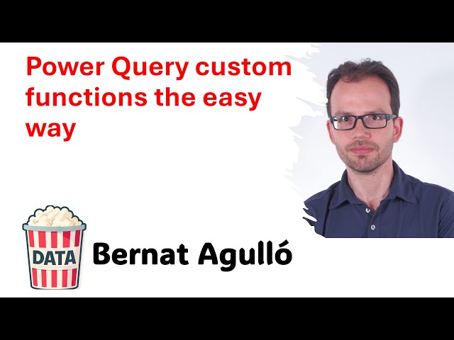 Bernat Agulló - Power Query custom functions the easy way #DataPopkorn 2025