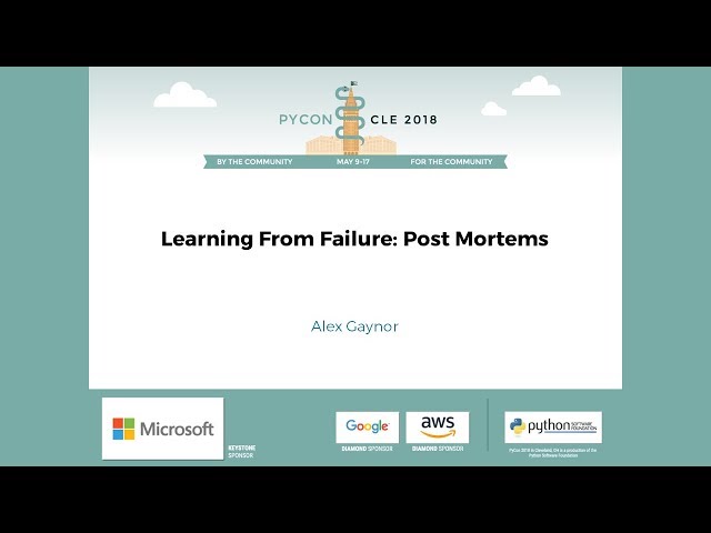 Alex Gaynor - Learning From Failure: Post Mortems - PyCon 2018