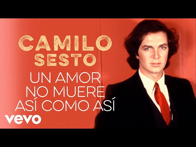 Camilo Sesto - Un Amor No Muere Así Como Así