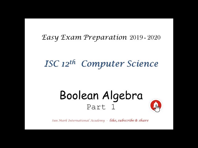 ISC 12th Computer Science Boolean Algebra  Part1